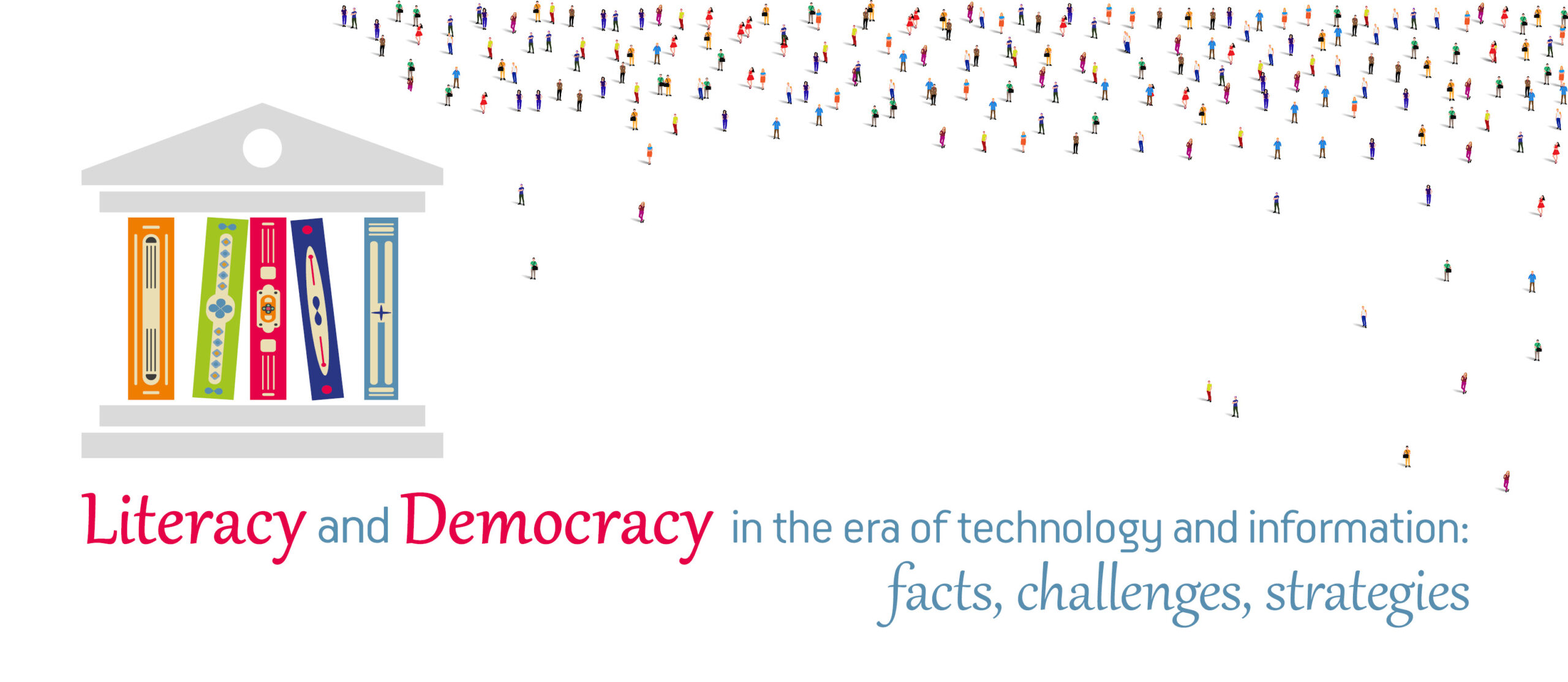 Open Forum “Literacy and Democracy in the Era of Technology and Information: facts, challenges, strategies”